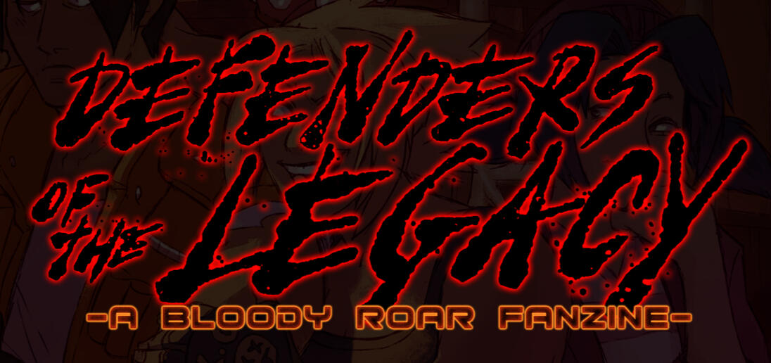 DEFENDERS OF THE LEGACY - A Bloody Roar Fanzine The logo image is black text outlined in red stylized to look as if it has been drawn in blood, much like the Bloody Roar series logo.